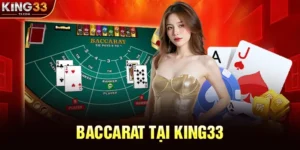 Baccarat - Nắm Vững Luật Chơi Và Chiến Thuật Để Tối Ưu Hóa Tỷ Lệ Thắng Tại KING33