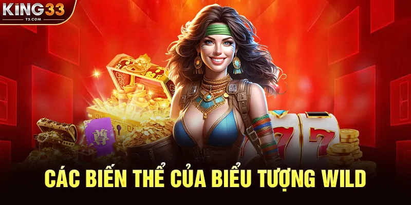 Các Biến Thể Của Biểu Tượng Wild
