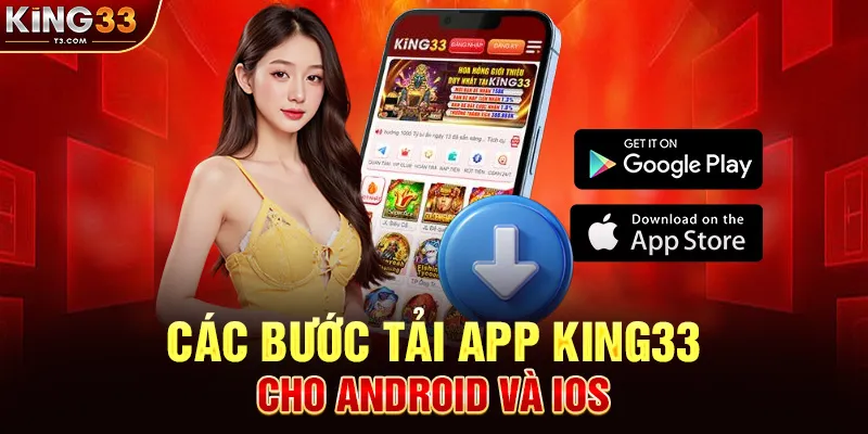 Hướng Dẫn Các Bước Tải App KING33 Cho Android Và iOS