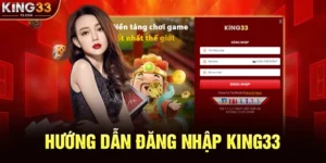 Hướng Dẫn Đăng Nhập KING33 Chi Tiết Và An Toàn Để Truy Cập Tài Khoản Của Bạn