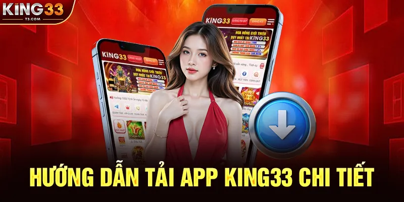 Hướng Dẫn Tải App KING33 Chi Tiết Cho Mọi Thiết Bị
