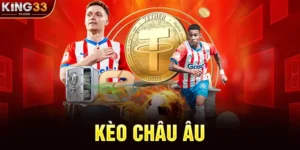 Kèo Châu Âu: Hướng Dẫn Đặt Cược Đơn Giản Và Chiến Lược Hiệu Quả Tại KING33