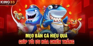 Mẹo Bắn Cá Hiệu Quả Giúp Tối Ưu Hóa Chiến Thắng Tại KING33