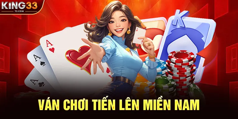 Ván Chơi Tiến Lên Miền Nam