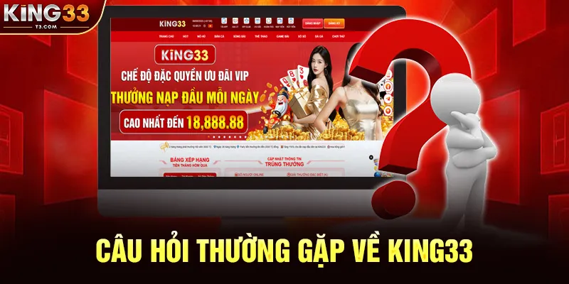 Câu Hỏi Thường Gặp Về KING33