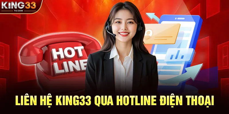 Liên Hệ KING33 Qua Hotline Điện Thoại