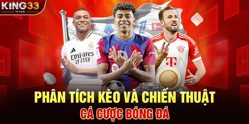 Phân Tích Kèo Và Chiến Thuật Cá Cược Bóng Đá